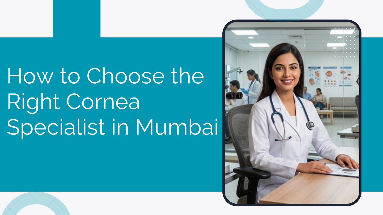 Home 13 How To Choose The Right Cornea Specialist In Mumbai